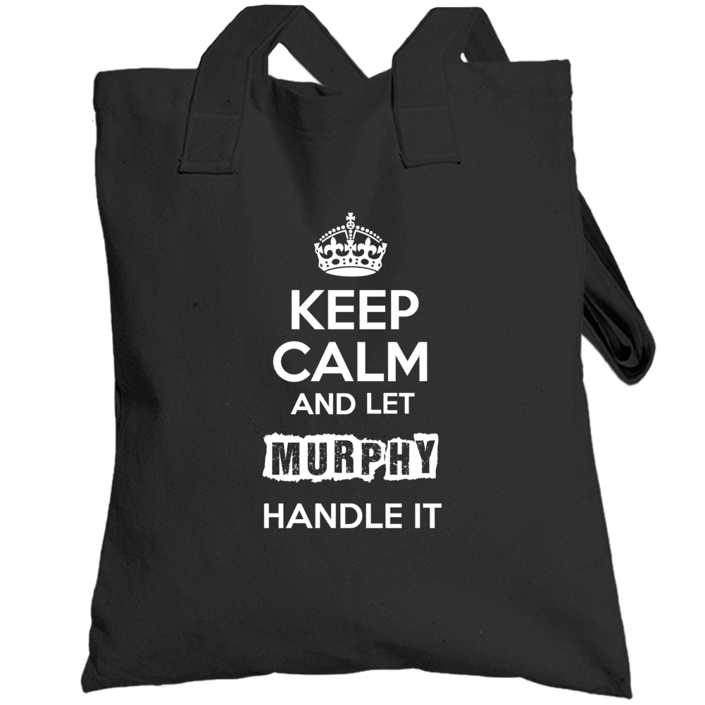 Keep Calm And Let Murphy Handle It Totebag Keep Calm And Let Murphy Handle It Totebag
