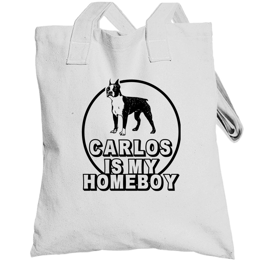 Carlos Boston Terrier Is My Homeboy  Lover Pet Totebag