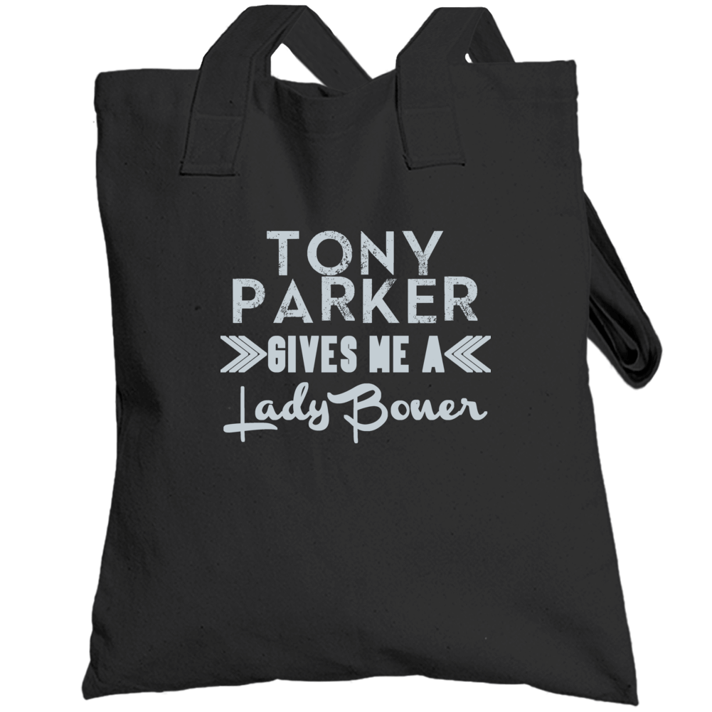 Tony Parker Gives Me A Lady Boner San Antonio Basketball Totebag Tony Parker Gives Me A Lady Boner San Antonio Basketball Totebag