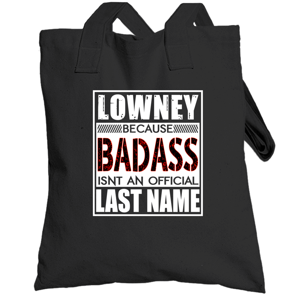 Lowney Because Badass Official Last Name Funny Totebag