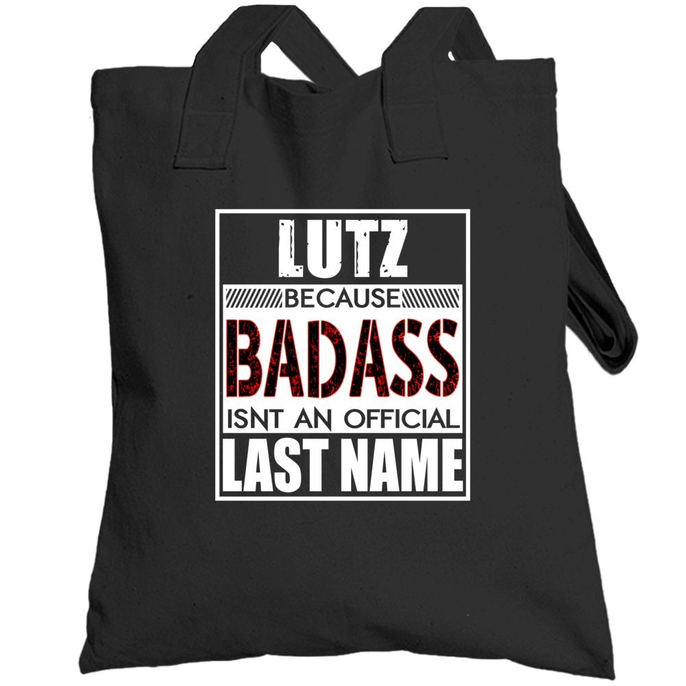 Lutz Because Badass Official Last Name Funny Totebag
