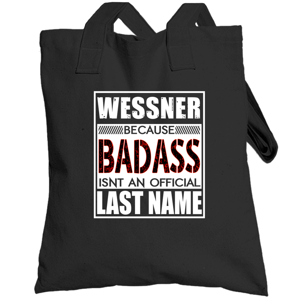 Wessner Because Badass Official Last Name Funny Totebag