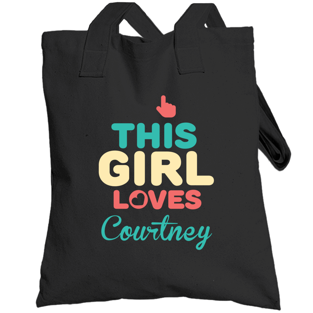 This Girl Loves Courtney Name Totebag This Girl Loves Courtney Name Totebag