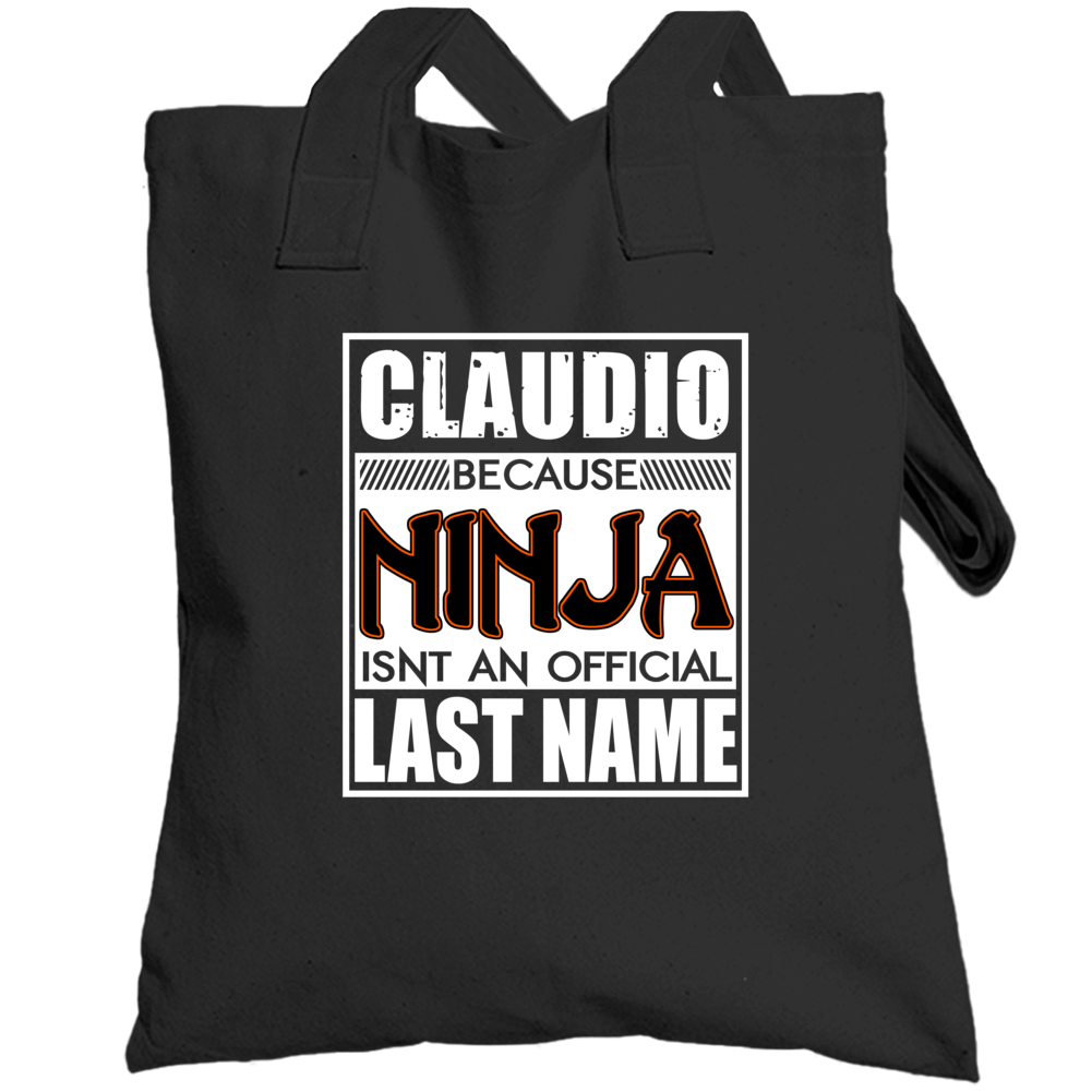 Claudio Because Ninja Official Last Name Funny Totebag
