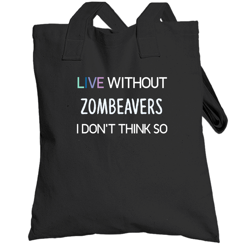 Live Without Zombeavers Horror Film Totebag