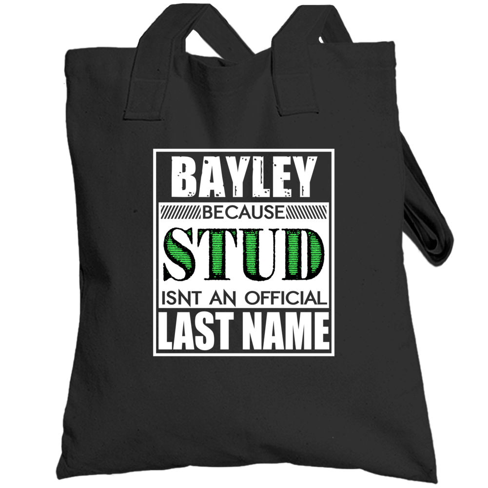 Bayley Because Stud Official Last Name Funny Totebag