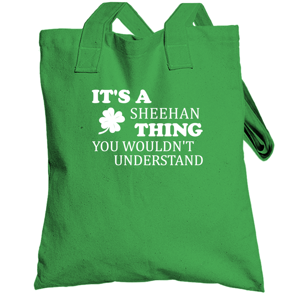 Its A Sheehan Thing You Wouldnt Understand Irish Clover Totebag