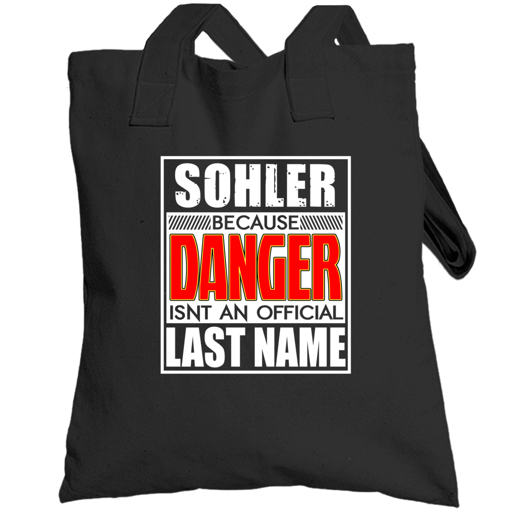 Sohler Because Danger Official Last Name Funny Totebag