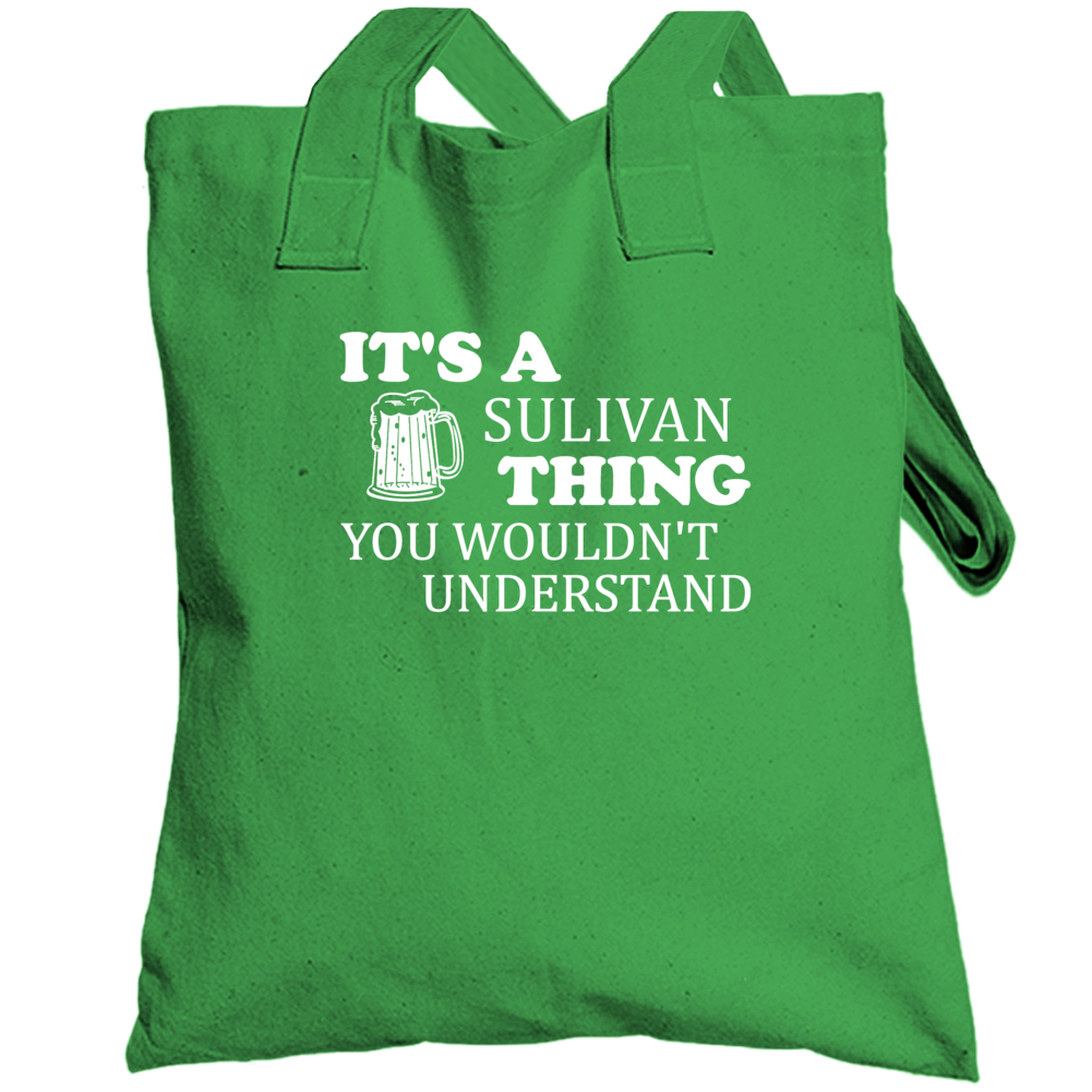 Its A Sulivan Thing You Wouldnt Understand Irish Beer Totebag Its A Sulivan Thing You Wouldnt Understand Irish Beer Totebag