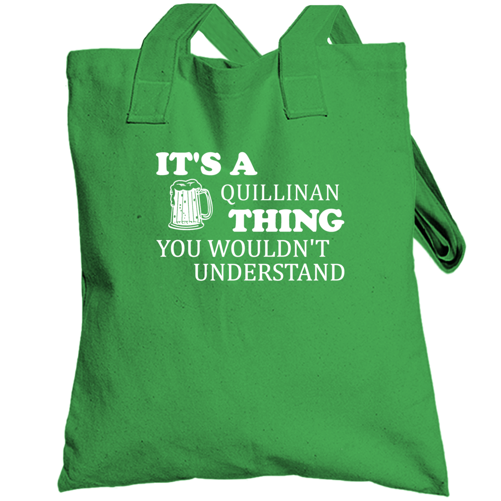 Its A Quillinan Thing You Wouldnt Understand Irish Beer Totebag