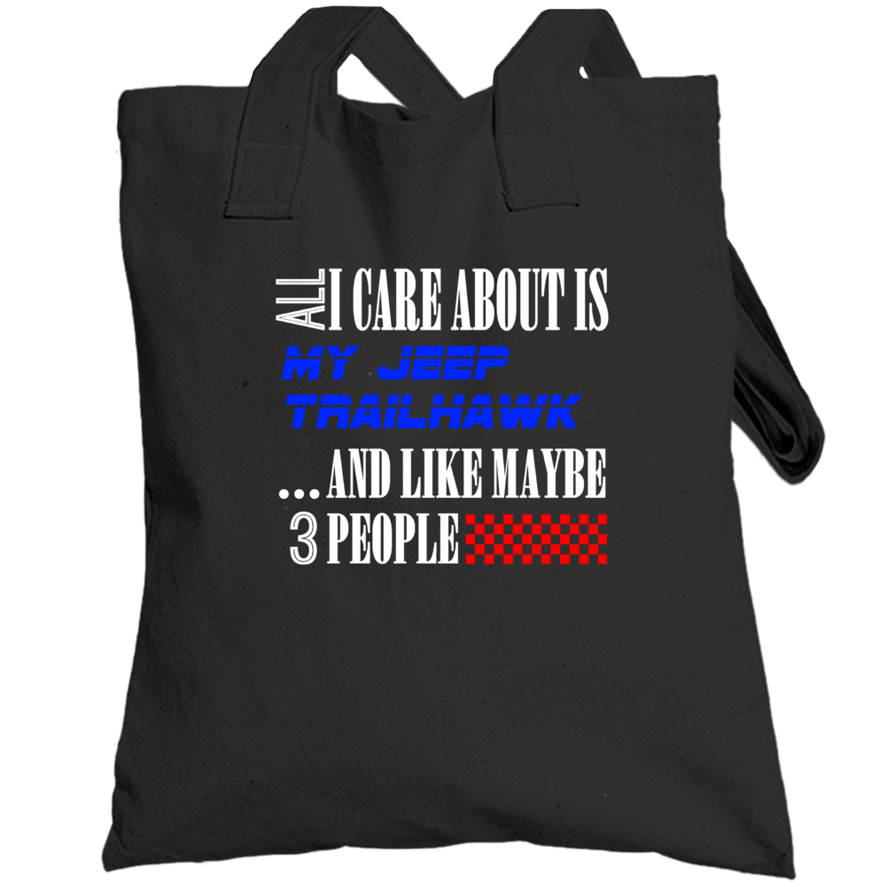 All I Care About Is Jeep Trailhawk My Cool Car Totebag