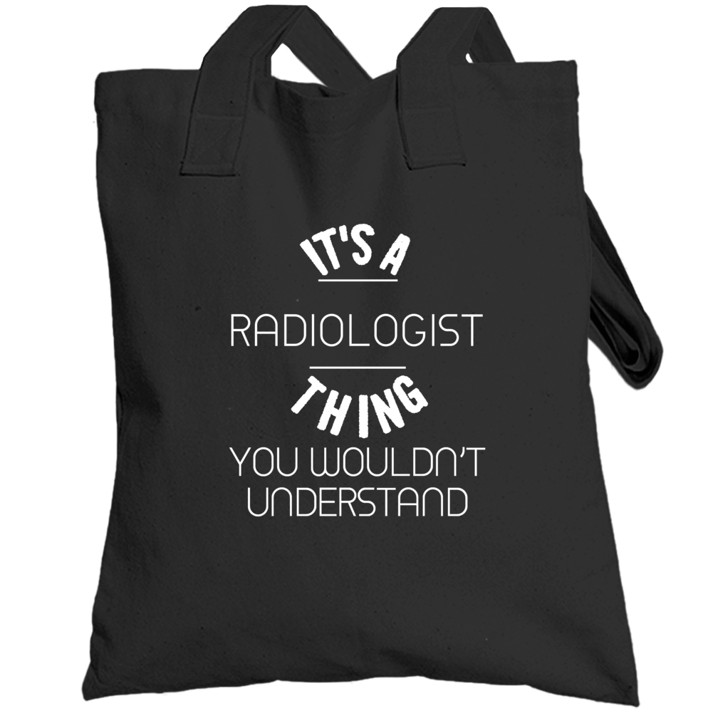 Its A Radiologist Thing Funny Occupation Totebag Its A Radiologist Thing Funny Occupation Totebag