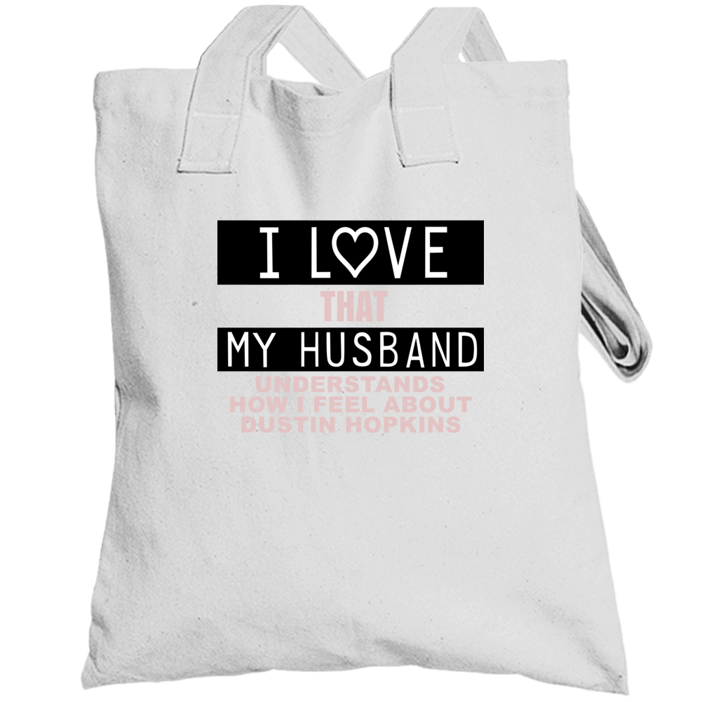 I Love That My Husband Understands How I Feel About Dustin Hopkins Fun