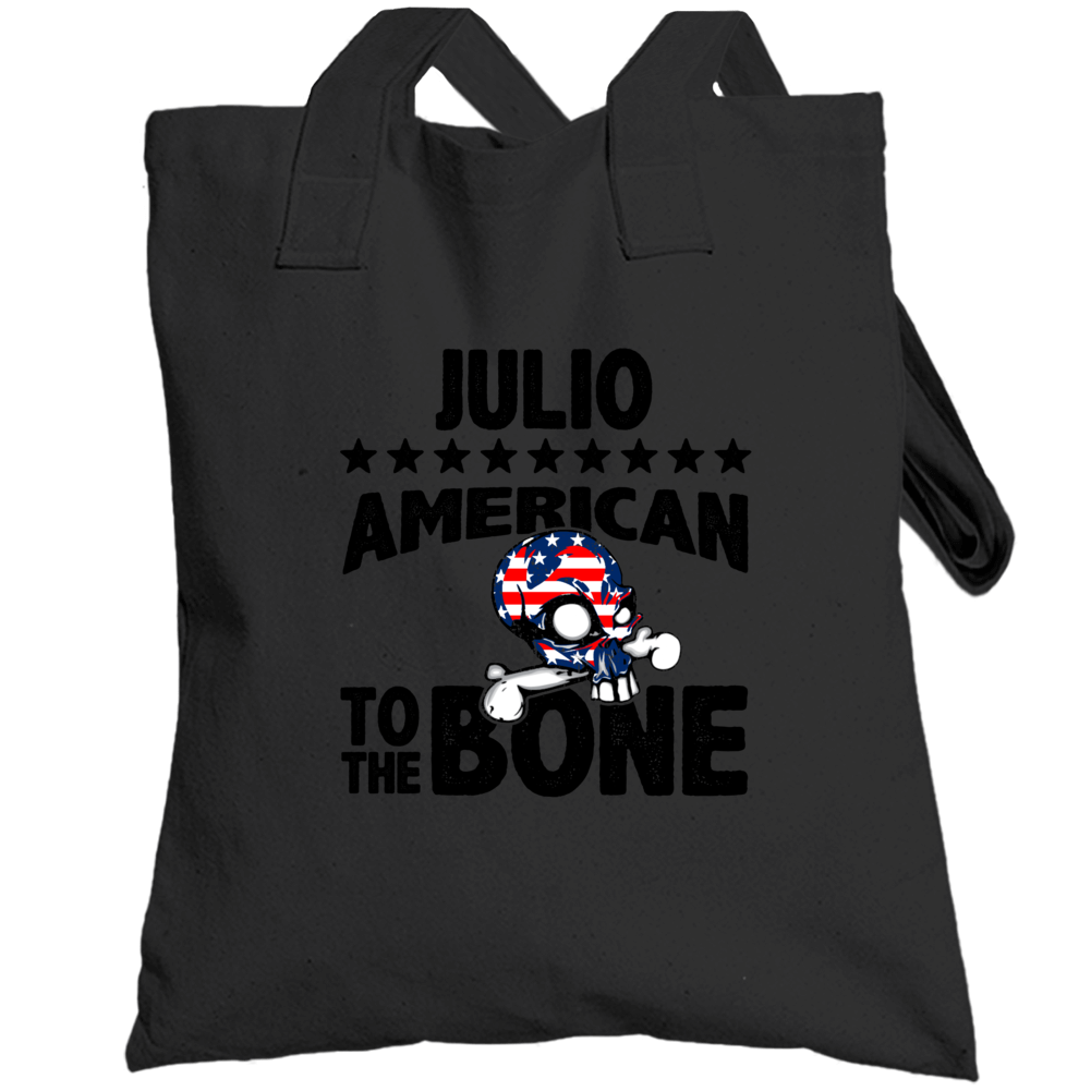 Julio American To The Bone Cool Usa Name Totebag Julio American To The Bone Cool Usa Name Totebag