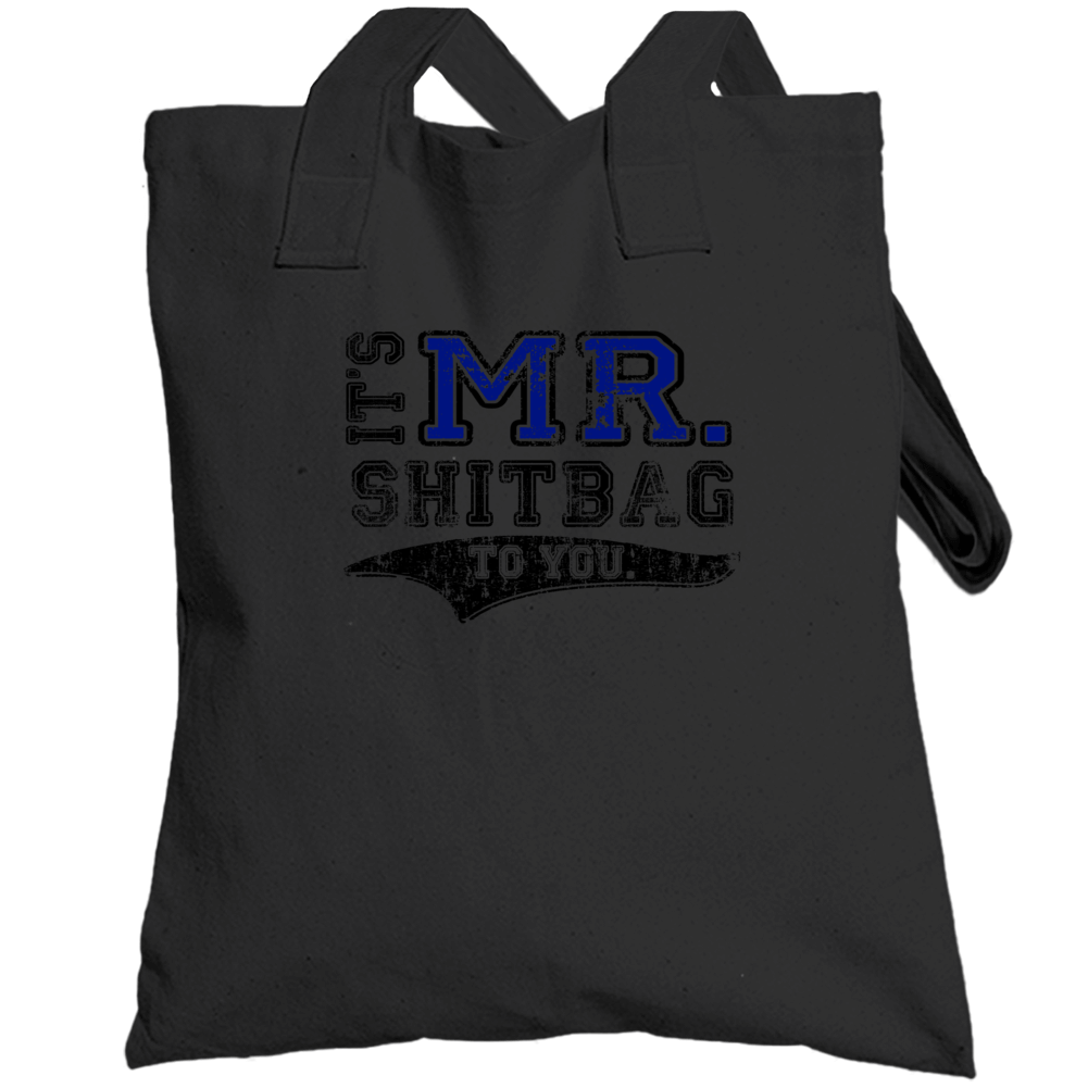 Its Mr Shitbag To You Funny Totebag
