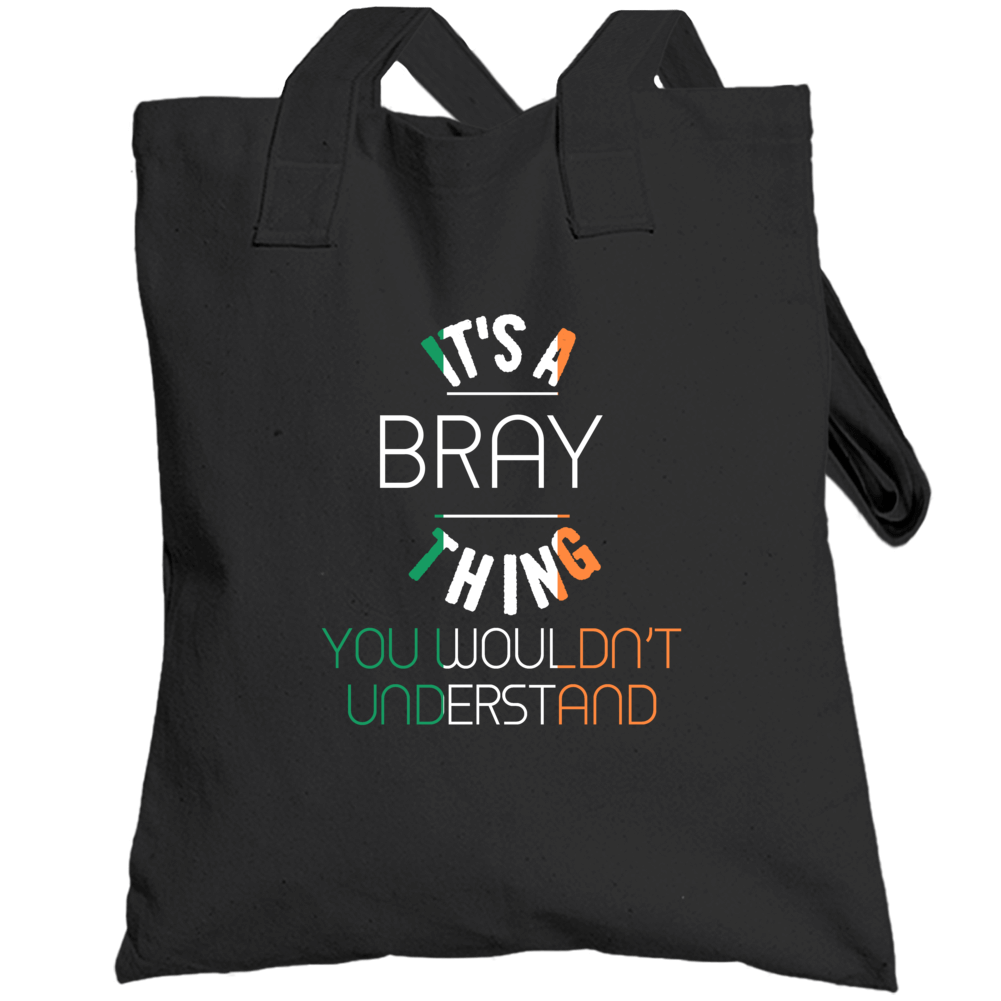 It's A Bray Thing You Woulnd't Understand Ireland Cities Totebag It's A Bray Thing You Woulnd't Understand Ireland Cities Totebag