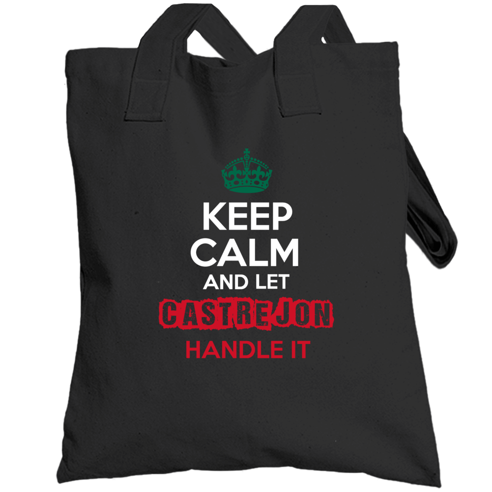 Keep Calm And Let Castrejon Handle It Mexican Name Mexico Totebag Keep Calm And Let Castrejon Handle It Mexican Name Mexico Totebag