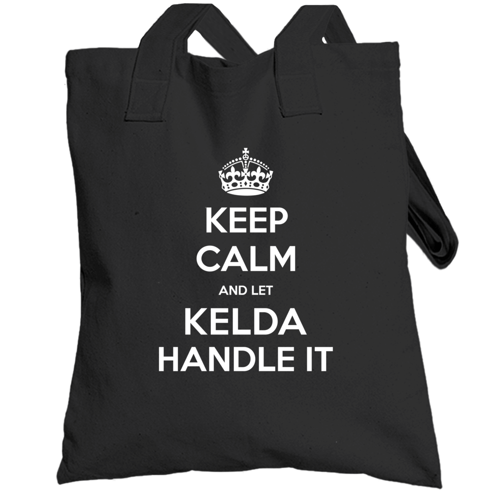 Keep Calm And Let Kelda Handle It Custom First Name Totebag Keep Calm And Let Kelda Handle It Custom First Name Totebag