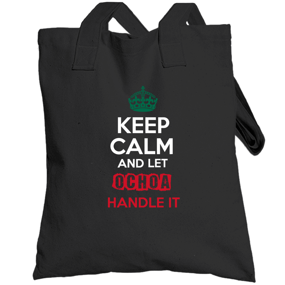 Keep Calm And Let Ochoa Handle It Mexican Name Mexico Totebag Keep Calm And Let Ochoa Handle It Mexican Name Mexico Totebag