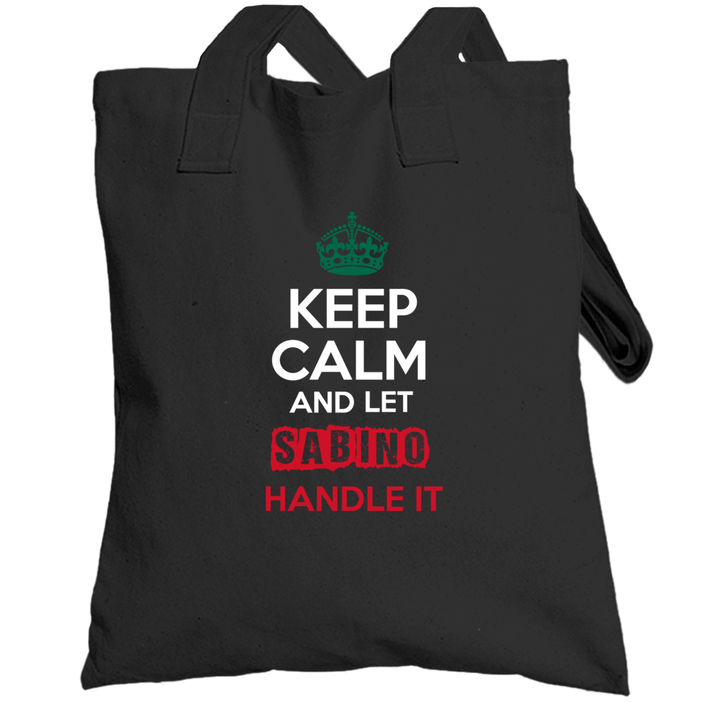 Keep Calm And Let Sabino Handle It Mexican Name Mexico Totebag Keep Calm And Let Sabino Handle It Mexican Name Mexico Totebag