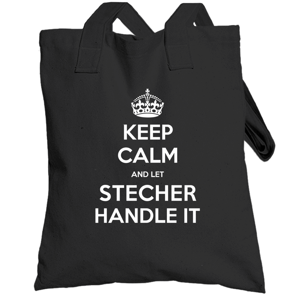 Keep Calm And Let Stecher Handle It Custom Last Name Family Totebag Keep Calm And Let Stecher Handle It Custom Last Name Family Totebag