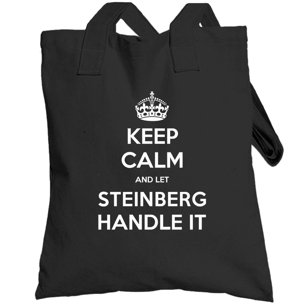 Keep Calm And Let Steinberg Handle It Custom Last Name Family Totebag Keep Calm And Let Steinberg Handle It Custom Last Name Family Totebag