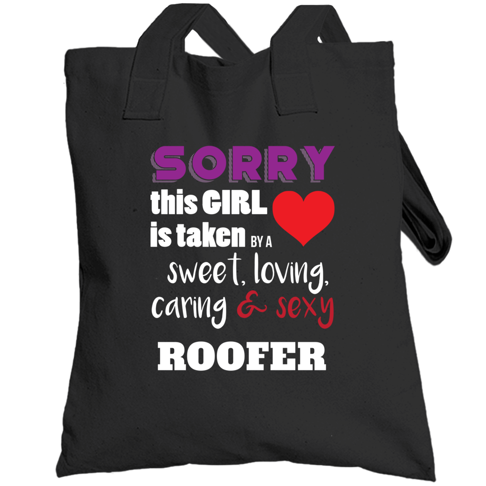 Sorry This Girl Is Taken By A Roofer Funny Job Totebag Sorry This Girl Is Taken By A Roofer Funny Job Totebag