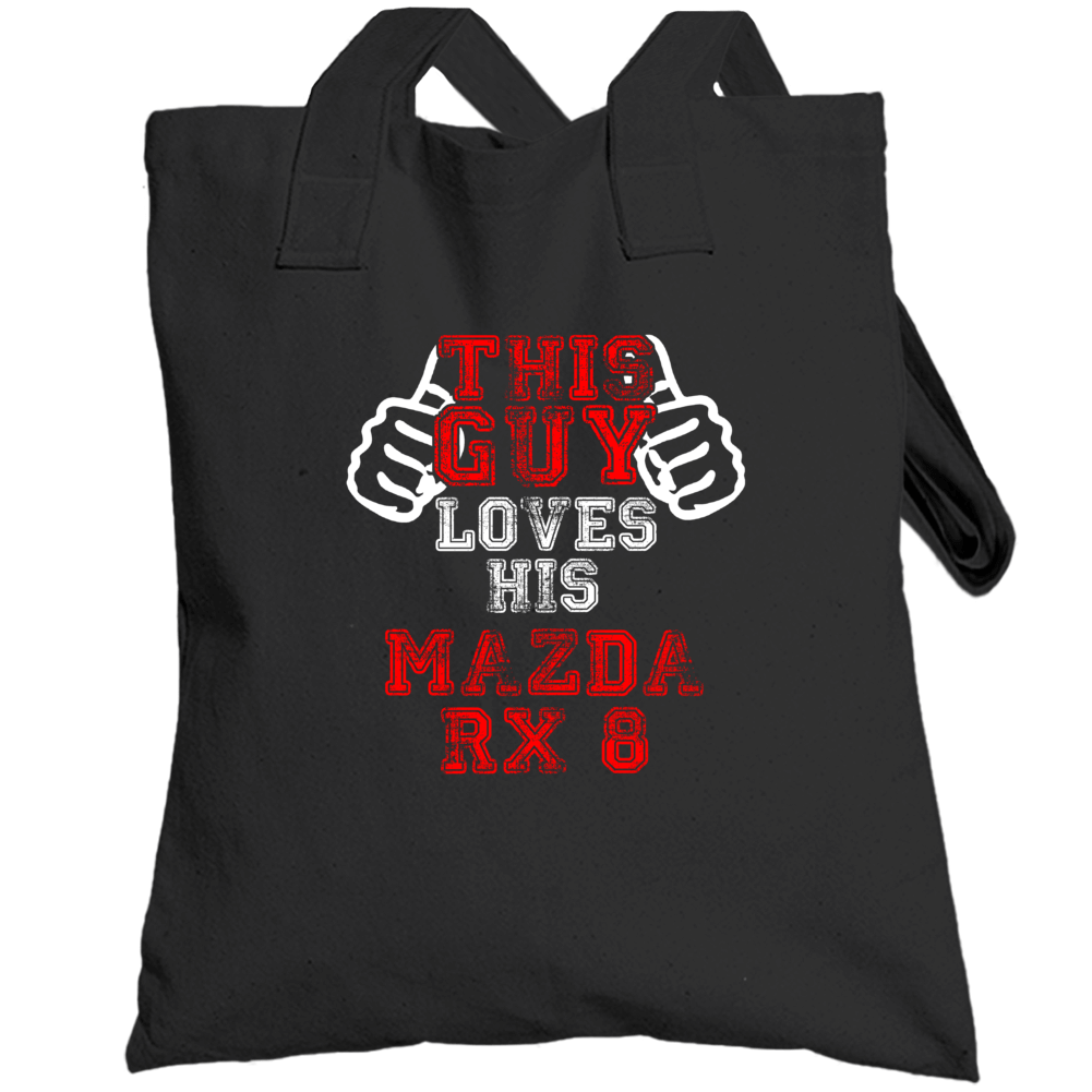 This Guy Loves His Mazda Rx 8 Car Enthusiast Totebag This Guy Loves His Mazda Rx 8 Car Enthusiast Totebag