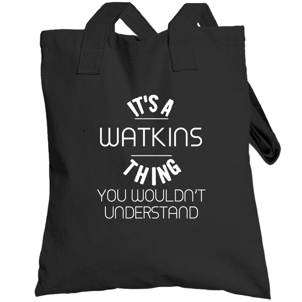 Watkins Its A Thing You Wouldnt Understand Name Totebag