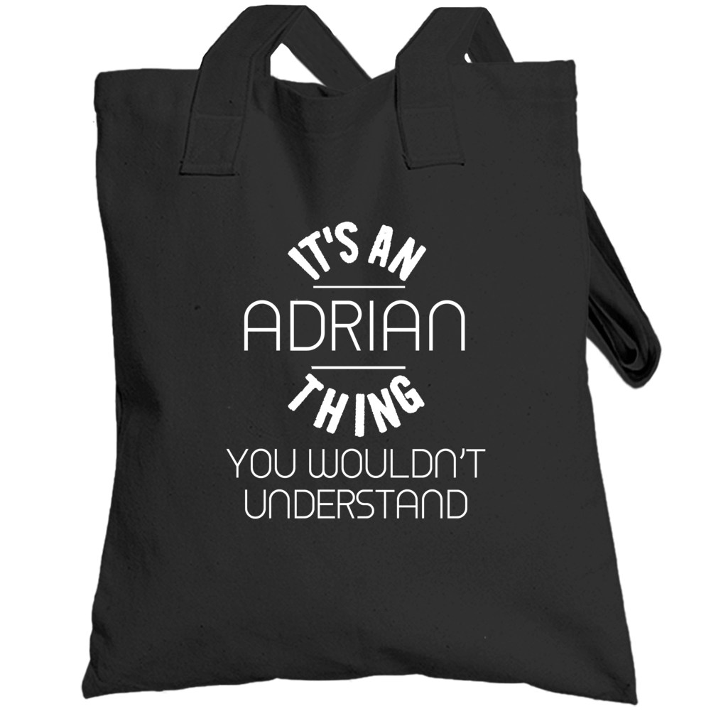 Adrian Its An Thing You Wouldnt Understand Name Totebag