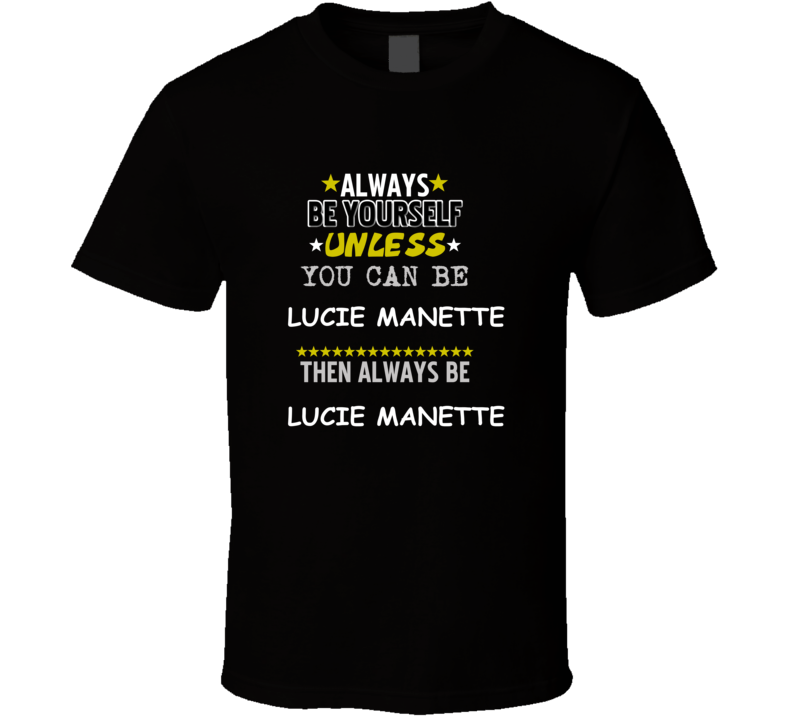 Lucie Manette A Tale of Two Cities Always Be Book Character T Shirt Lucie Manette A Tale of Two Cities Always Be Book Character T Shirt