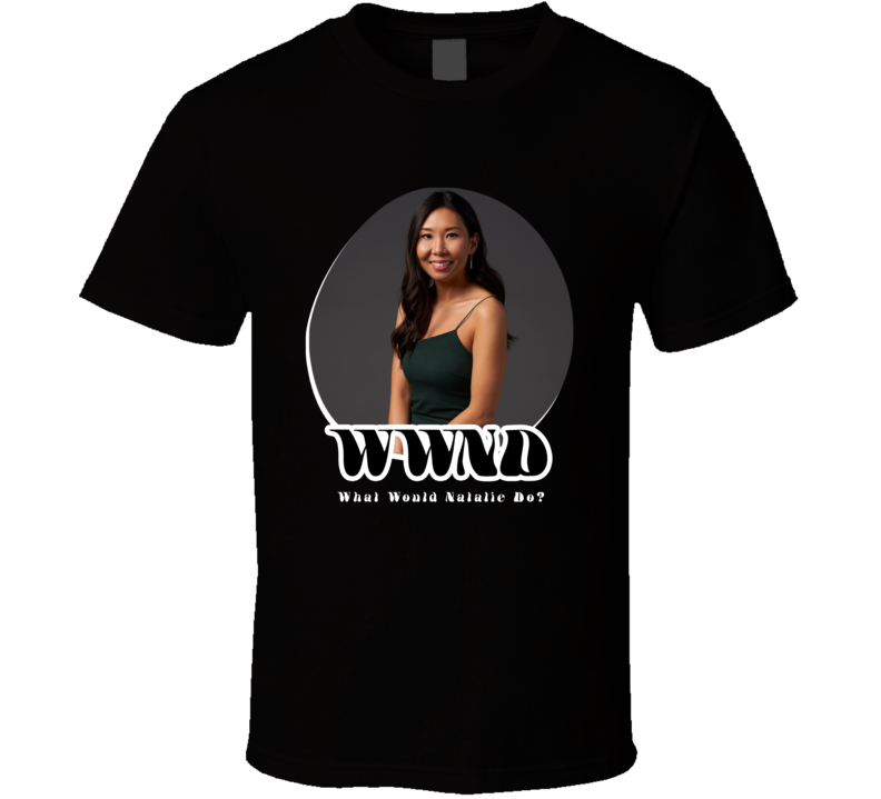 Wwnd What Would Natalie Do Love Is Blind T Shirt