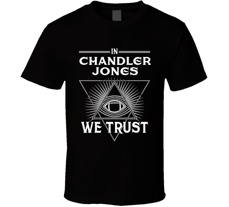 In Chandler Jones We Trust T Shirt