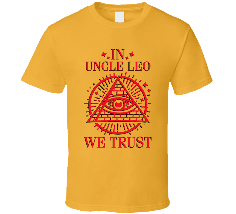 In Uncle Leo We Trust Seinfeld T Shirt