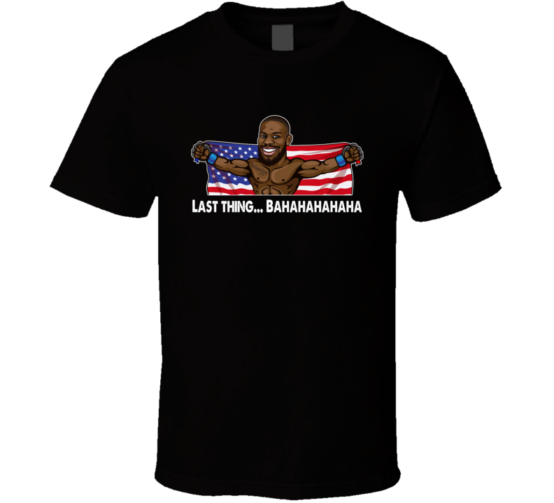 Jon Bones Jones Last Thing Bahaha Mma Fan T Shirt