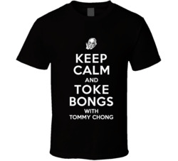 Keep Calm and Toke Bongs with Tommy Chong Shirt 1085053