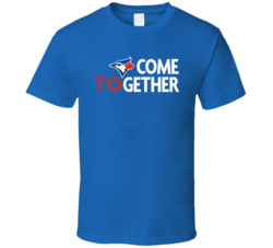 Come Together Toronto Blue Jays Blue T Shirt 16604043