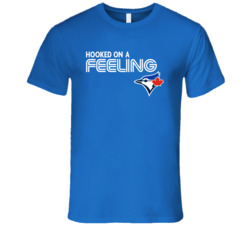 Hooked On A Feeling Toronto Blue Jays Blue T Shirt 16604166