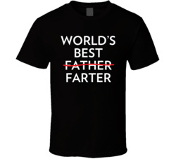 World's Best Father - Farter T Shirt 19816981