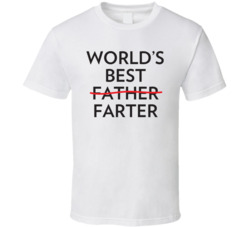 World's Best Father - Farter T Shirt 19817049