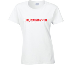 Like Realizing Stuff Kylie Jenner Inspired T Shirt 25862202