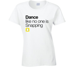 Dance Like No One Is Snapping T-Shirt 25908184