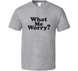 What Me Worry? Mad Inspired T Shirt 36603051