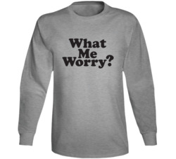 What Me Worry? Mad Inspired Long Sleeve 36603054