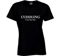 Cuddling I Like That Shit Ladies T Shirt 36666552