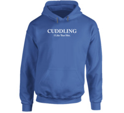 Cuddling I Like That Shit Hoodie 36666610