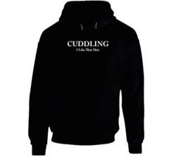 Cuddling I Like That Shit Hoodie 37146331