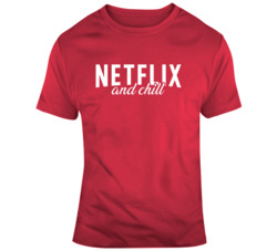 Netflix And Chill T Shirt 37437634