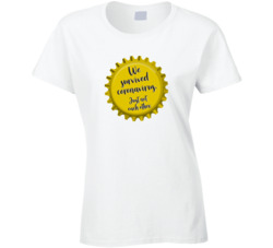 We Survived Coronavirus Just Not Each Other Ladies T Shirt 37671662