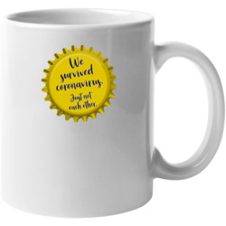 We Survived Coronavirus Just Not Each Other Mug 37671663